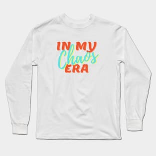 In my CHAOS era novelty humorous gift Long Sleeve T-Shirt